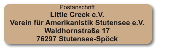 Postanschrift Little Creek e.V. Verein für Amerikanistik Stutensee e.V. Waldhornstraße 17 76297 Stutensee-Spöck